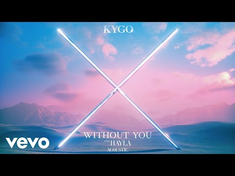 Kygo, HAYLA – Without You (Acoustic)