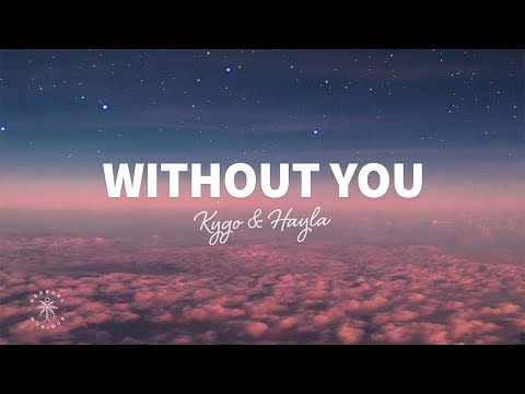 Kygo & HAYLA – Without You (Lyrics)