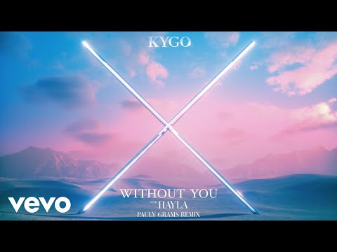 Kygo, HAYLA – Without You (Pauly Grams Remix)