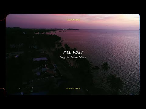 Kygo – I'll Wait w/ Sasha Sloan (Official Audio)