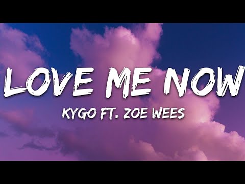 Kygo – Love Me Now (Lyrics) ft. Zoe Wees