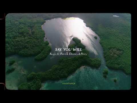 Kygo – Say You Will w/ Patrick Droney & Petey (Official Audio)
