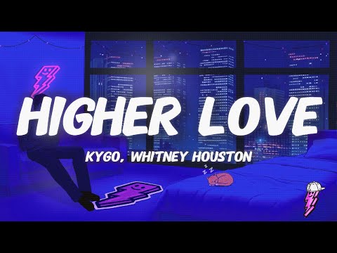 Kygo, Whitney Houston – Higher Love (Lyrics)