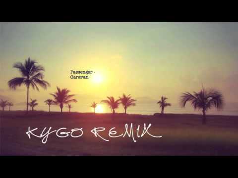 Passenger – Caravan (Kygo Remix)