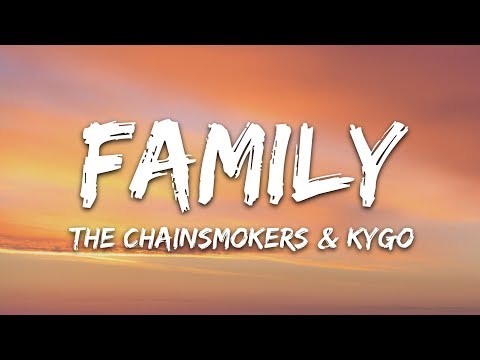 The Chainsmokers & Kygo – Family (Lyrics)