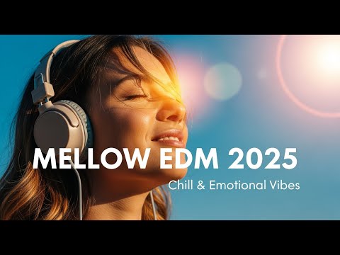 Top Chill EDM 2025 | Nostalgic & Emotional Dance Anthems – Inspired by Kygo & Avicii