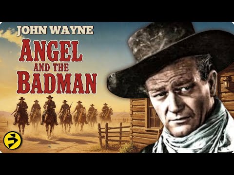 ANGEL AND THE BADMAN | John Wayne’s Redemption in a Lawless Land | Full Classic Western Movie