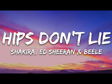 Shakira, Ed Sheeran, Beéle – Hips Don’t Lie (Letra/Lyrics)
