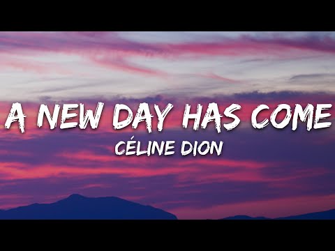 Céline Dion – A New Day Has Come (Lyrics)