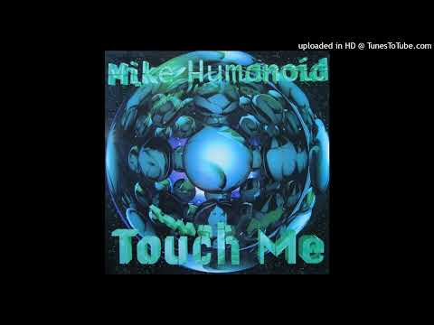 Mike Humanoid – Touch Me (Mini Guitar Mix)