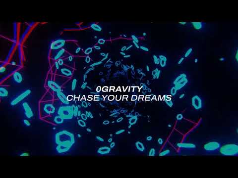 0Gravity – Chase Your Dreams