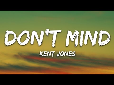 Kent Jones – Don’t Mind (Lyrics)
