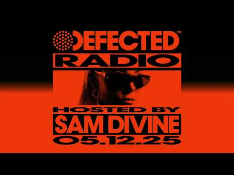 Defected Radio Show Hosted By Sam Divine 05.12.25