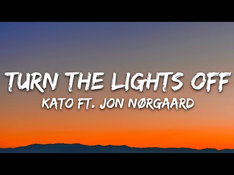 KATO – Turn The Lights Off (Lyrics) ft. Jon