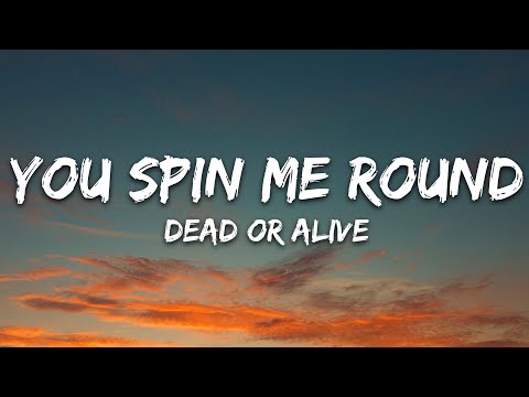 Dead Or Alive – You Spin Me Round (Lyrics)