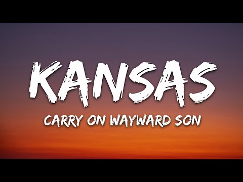 Kansas – Carry on Wayward Son (Lyrics)