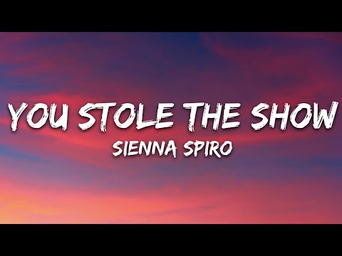 SIENNA SPIRO – You Stole The Show (Lyrics)