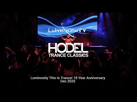 Hodel @ Luminosity This Is Trance! 18 Year Anniversary Trance Classics