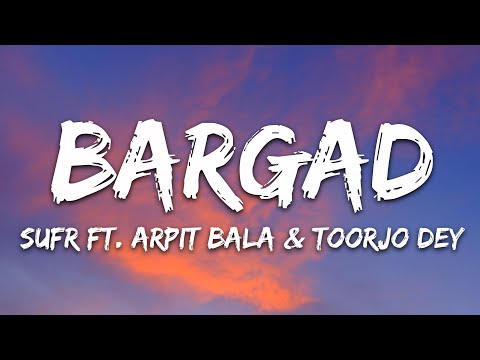 Sufr – Bargad (Lyrics) ft. Arpit Bala, toorjo dey