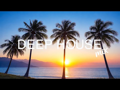 Deep Chill House 2026 ☀️ Positive Vibes & Relaxing Beats for Focus & Good Mood