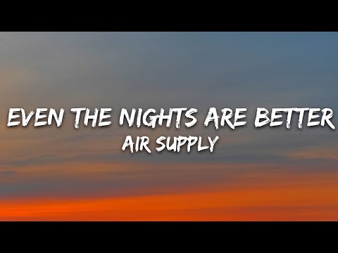 Air Supply – Even The Nights Are Better (Lyrics)