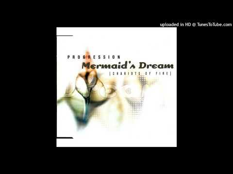 Progression – Mermaid’s Dream (Chariots Of Fire)