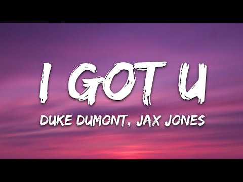 Duke Dumont – I Got U (Lyrics) ft. Jax Jones