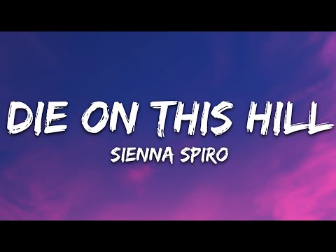 SIENNA SPIRO – Die On This Hill (Lyrics)
