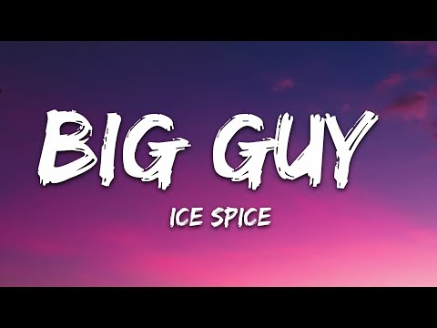 Ice Spice – Big Guy (Lyrics)