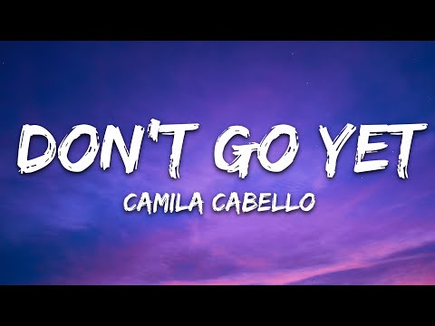 Camila Cabello – Don’t Go Yet (Lyrics)