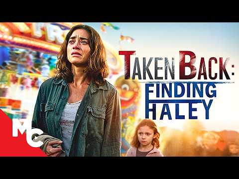 She Believes She Found Her Abducted Daughter | Taken Back: Finding Haley | HD Drama Thriller Movie