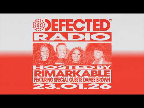 Defected Radio Show Hosted by Rimarkable + Special Guests Dames Brown 23.01.26