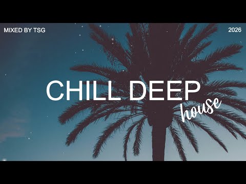 Chill Deep House Mix 2026 Vol.1 | Mixed By TSG