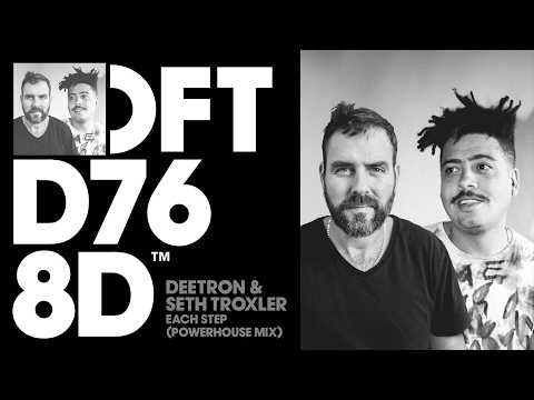 Deetron & Seth Troxler – Each Step (Powerhouse Mix)