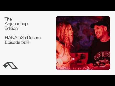 The Anjunadeep Edition 584 with HANA b2b Dosem (Live at Explorations)