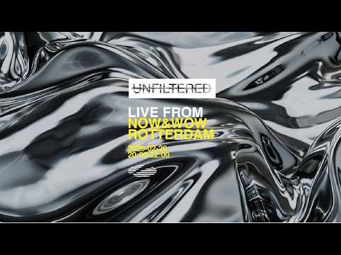 UNFILTERED – Live from Rotterdam @ Now&Wow
