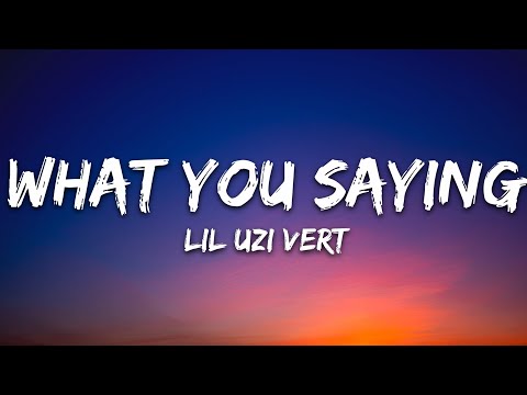Lil Uzi Vert – What You Saying (Lyrics)