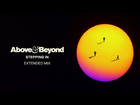 Above & Beyond – Stepping In (Extended Mix)