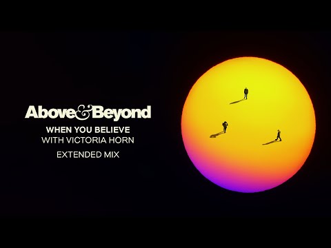 Above & Beyond and Victoria Horn – When You Believe (Extended Mix)