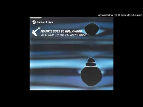 Frankie Goes To Hollywood – Welcome To The Pleasuredome (Nalin & Kane Full Length Mix)