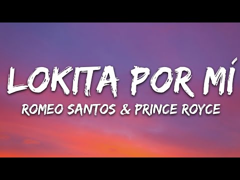 Romeo Santos, Prince Royce – Lokita Por Mí (Letra/Lyrics)