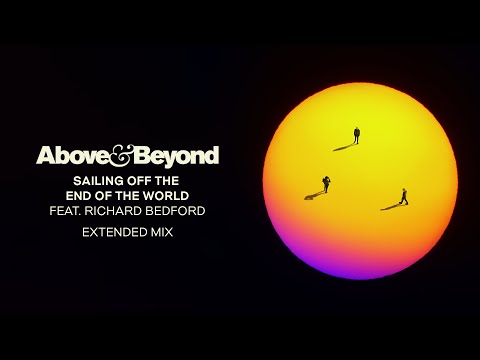 Above & Beyond feat. Richard Bedford – Sailing Off The End Of The World (Extended Mix)