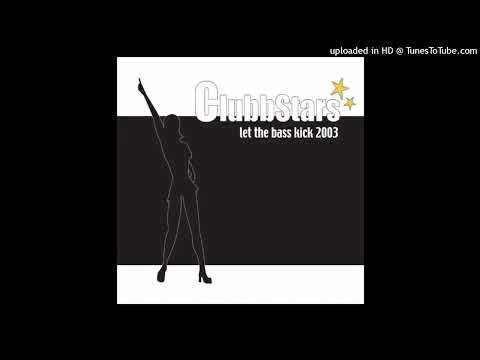 Clubbstars – Let The Bass Kick 2003 (KK Project Radio Mix)