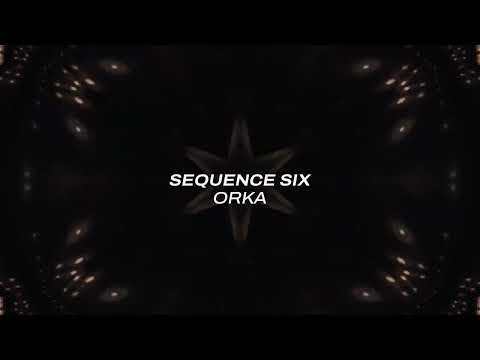 Sequence Six – Orka