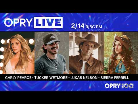 Opry Live – Carly Pearce, Tucker Wetmore, Lukas Nelson, and Sierra Ferrell