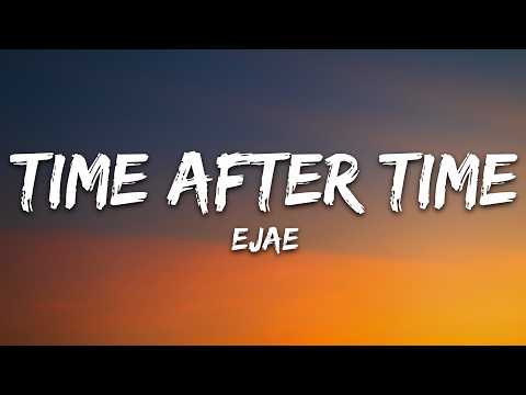 EJAE – Time After Time (Lyrics)