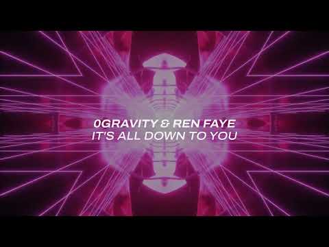 0Gravity & Ren Faye – It’s All Down To You