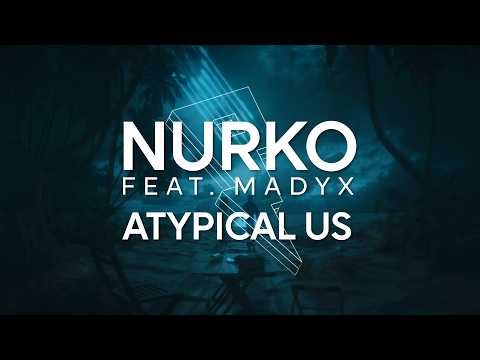 Nurko feat. Madyx – Atypical Us