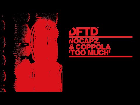 nocapz. & Coppola – Too Much (Extended Mix) [DFTD]