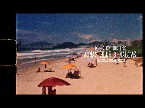 Jonas Blue & Malive – Edge of Desire (Brazilian Summer Video)
